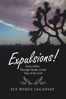 Paperback Expulsions!: From Debts, Through Death, on the Day of the Lord Book