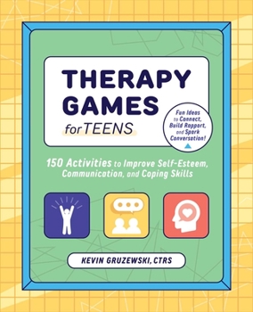 Paperback Therapy Games for Teens: 150 Activities to Improve Self-Esteem, Communication, and Coping Skills Book