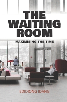 Paperback The Waiting Room: Maximizing The Time Book