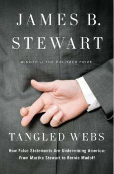 Hardcover Tangled Webs: How False Statements Are Undermining America: From Martha Stewart to Bernie Madoff Book