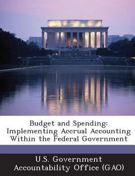 Budget and Spending: Implementing Accrual Accounting Within the Federal Government