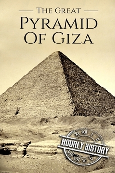 Paperback The Great Pyramid of Giza: A History From Beginning to Present Book