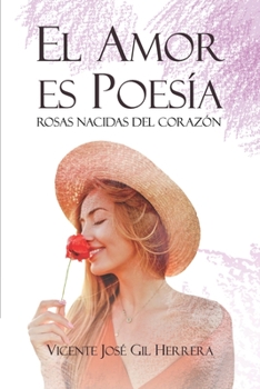 Paperback El amor es poesía: Rosas Nacidas del Corazón [Spanish] Book