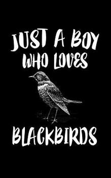 Paperback Just A Boy Who Loves Blackbirds: Animal Nature Collection Book