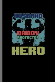 Husband Daddy Protector Hero: Daddy Father Papa Father's Day Husband Daddy Protector Hero Gift (6"x9") Dot Grid notebook Journal to write in