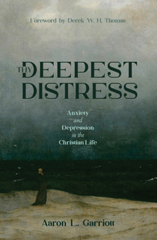 Paperback Thy Deepest Distress: Anxiety and Depression in the Christian Life Book