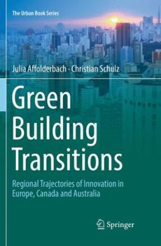 Green Building Transitions: Regional Trajectories of Innovation in Europe, Canada and Australia - Book  of the Urban Book Series