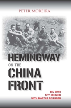 Paperback Hemingway on the China Front: His WWII Spy Mission with Martha Gellhorn Book