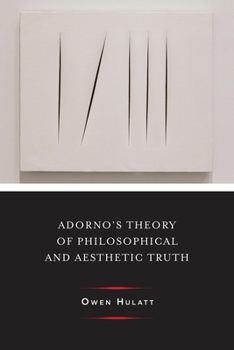 Hardcover Adorno's Theory of Philosophical and Aesthetic Truth Book