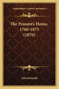 Paperback The Peasant's Home, 1760-1875 (1876) Book