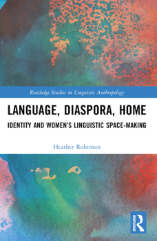 Paperback Language, Diaspora, Home: Identity and Women's Linguistic Space-Making Book