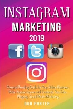 Paperback Instagram Marketing 2019: Personal Branding Guide for Your Online Business, Make Passive Income with Facebook, You Tube, Blogging, Social Media Book