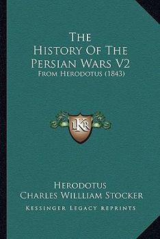 Paperback The History Of The Persian Wars V2: From Herodotus (1843) Book