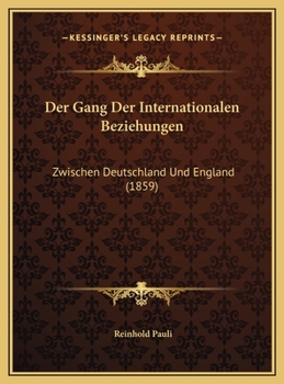 Der Gang Der Internationalen Beziehungen: Zwischen Deutschland Und England (1859)