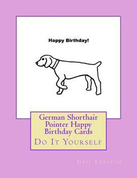 German Shorthair Pointer Happy Birthday Cards: Do It Yourself