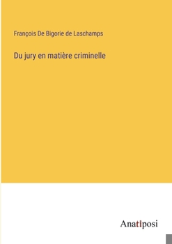 Paperback Du jury en matière criminelle [French] Book