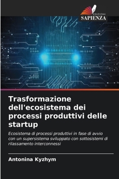 Trasformazione dell'ecosistema dei processi produttivi delle startup (Italian Edition)