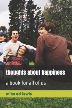 Paperback thoughts about happiness: a book for all of us Book