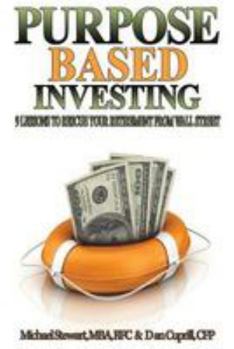 Paperback Purpose Based Investing: 9 Lessons to Rescue Your Retirement From Wall Street Book