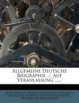 Paperback Allgemeine Deutsche Biographie ...: Auf Veranlassung ...... [German] Book