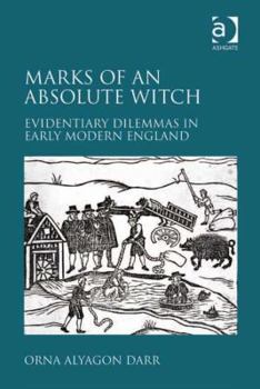 Hardcover Marks of an Absolute Witch: Evidentiary Dilemmas in Early Modern England Book