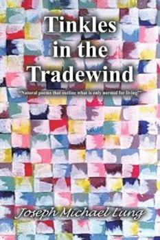 Hardcover Tinkles in the Tradewind: "Natural Poems That Outline What Is Only Normal for Living!" Book