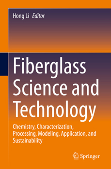 Hardcover Fiberglass Science and Technology: Chemistry, Characterization, Processing, Modeling, Application, and Sustainability Book