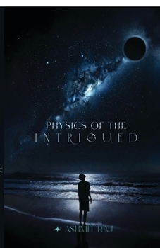 Paperback Physics of the Intrigued: Where Questions Become Universes Book