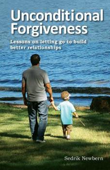 Paperback Unconditional Forgiveness: Lessons on letting go to build better relationships Book