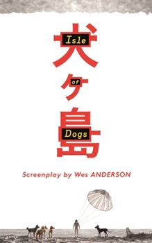 Hardcover Isle of Dogs: The Screenplay Book