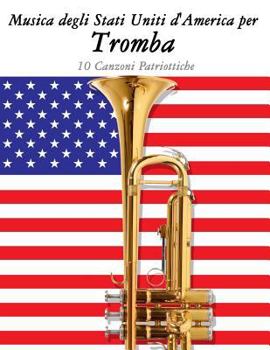 Paperback Musica Degli Stati Uniti d'America Per Tromba: 10 Canzoni Patriottiche [Italian] Book