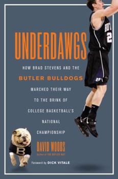 Hardcover Underdawgs: How Brad Stevens and the Butler Bulldogs Marched Their Way to the Brink of College Basketball's National Championship Book