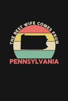 The Best Wife Comes From Pennsylvania: Personal Planner 24 month 100 page 6 x 9 Dated Calendar Notebook For 2020-2021 Academic Year Retro Wedding ... notebook for Her to jot down ideas and notes