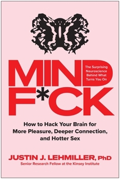 Hardcover Mindf*ck: How to Hack Your Brain for More Pleasure, Deeper Connection, and Hotter Sex Book