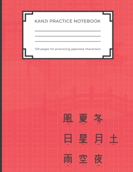 Kanji Practice Notebook: Handwriting Kanji Practice Workbook for practicing Japanese characters. Perfect Gift for Adults, Tweens, Teens - simply ... the japanese letters (8,5 x 11 - 120 pages)