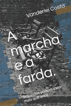 Paperback A marcha e a farda.: Segundos podem valer mais que anos [Portuguese] Book