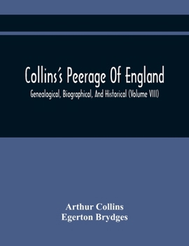 Paperback Collins'S Peerage Of England; Genealogical, Biographical, And Historical (Volume Viii) Book