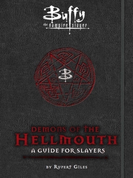 Hardcover Buffy the Vampire Slayer: Demons of the Hellmouth: A Guide for Slayers Book
