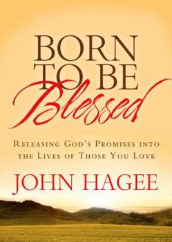 Hardcover Born to Be Blessed: Releasing God's Promises Into the Lives of Those You Love Book