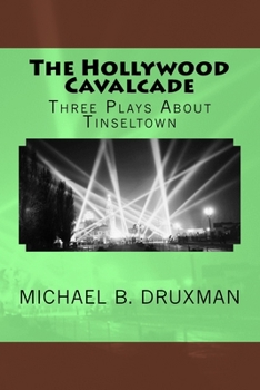 Paperback The Hollywood Cavalcade: Three Plays About Tinseltown Book