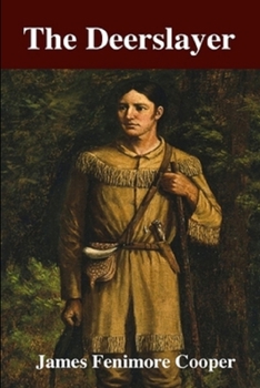 THE DEERSLAYER Annotated Edition by JAMES FENIMORE COOPER