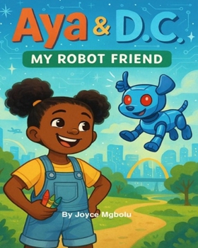 Paperback Aya and D.C: My Robot Friend Book