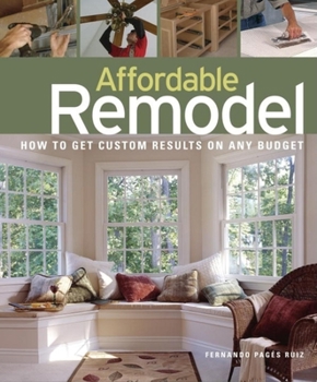 Paperback Affordable Remodel: How to Get Custom Results on a Penny-Pincher Budge Book