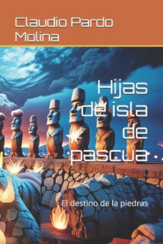 Paperback Hijas de isla de pascua: El destino de las piedras [Spanish] Book