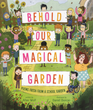 Library Binding Behold Our Magical Garden: Poems Fresh from a School Garden Book