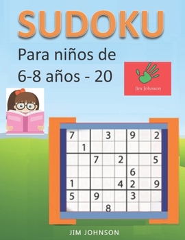 Sudoku para niños de 6 - 8 años - Lleva los rompecabezas de sudoku contigo dondequiera que vayas - 20 (Spanish Edition)