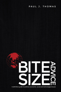 Hardcover Bite Size Advice: A definitive guide to political, economic, social and technological issues Book