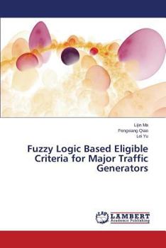 Paperback Fuzzy Logic Based Eligible Criteria for Major Traffic Generators Book