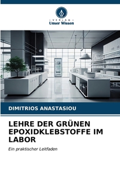 Paperback Lehre Der Grünen Epoxidklebstoffe Im Labor [German] Book
