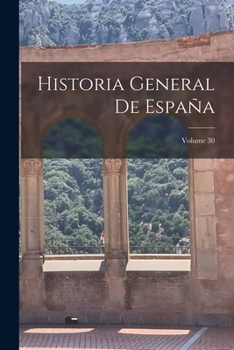 Paperback Historia General De España; Volume 30 [Spanish] Book